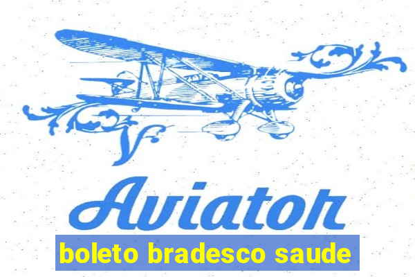 boleto bradesco saude